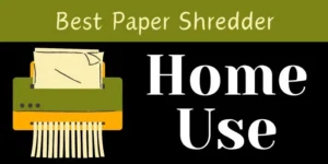 best paper shredder for home use